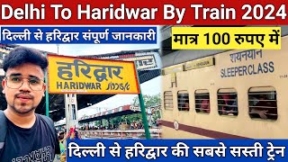 Delhi to haridwar by train | delhi to haridwar by train general ticket | delhi to haridwar train