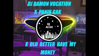 DJ DAMON VOCATION x PANIK GAK x OLD BETTER HAVE MY...