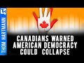 Canada Is Warning Of Collapse Of  American Democracy?