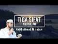 Habib Ahmad Al Habsyi || tiga sifat waliyullah