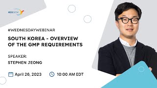 Webinar: South Korea Overview Of The GMP Requirements with Stephen Jeong #WebinarWednesday