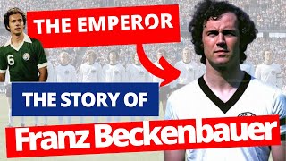 THE STORY OF FRANZ BECKENBAUER 