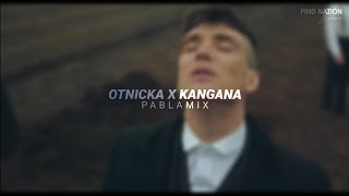 Otnicka x Kangana (Pabla Mix) Peaky Blinders | Pind Nation