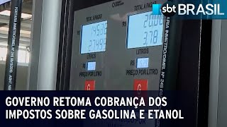 Governo retoma cobrança dos impostos federais sobre gasolina e etanol | SBT Brasil (28/02/23)