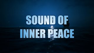 The Sound of Inner Peace | Overcome Anxiety, Stop All Stress | Stress Relief & Nerve Regeneration