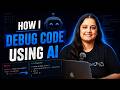 How I Debug Code Using AI (Fix Bugs 10x Faster as a Developer)