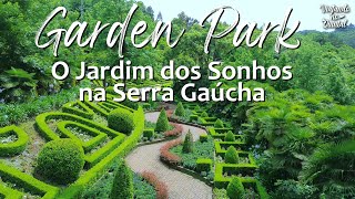 🌸 GARDEN PARK GRAMADO   O JARDIM DOS SONHOS NA SERRA GAÚCHA 🌿