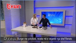 Rudina - Burger me cokollate, receta me e veccante nga shef Renato! (25 prill 2019)