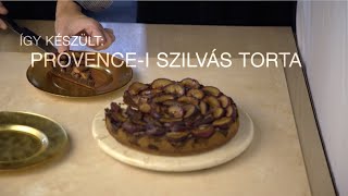 Utolsó reggeli Párizsban - Hogyan készült VII. Provence-i szilvás torta