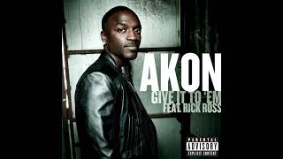 Akon featuring Rick Ross - Give It To Em Choice