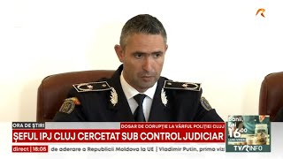 Șeful IPJ Cluj, cercetat sub control judiciar