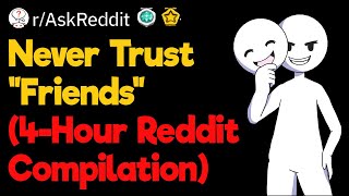 Never Trust Friends (4-Hour Reddit Compilation)