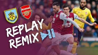 CLARETS COME CLOSE | REPLAY REMIX | Burnley v Arsenal 2019/20