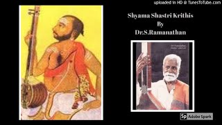 Dr.S.Ramanathan - Vocal (Shyama Shastri Krithis)