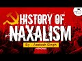 History of Naxalism | Red Corridor | Left-wing Extremism | Development vs Extremism Debate | UPSC