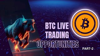 Bitcoin live trading opportunities PART-2✅