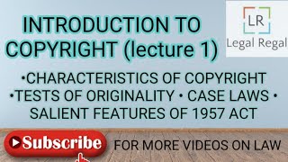 Copyright lecture 1- Originality| case laws| salient feature of copyright act 1957| amendment| IPR