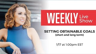 Setting Obtainable Goals (short and long term)