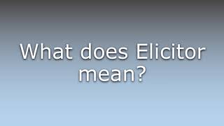 What does Elicitor mean?