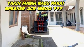 Keganasan Powernya Minta Ampun || ACR 15600 Aja Bunyi Begini !!!