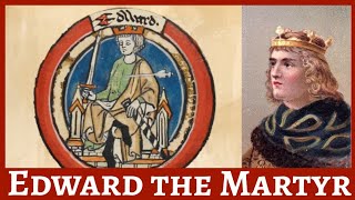 Edward the Martyr: Short lived King of England | British History
