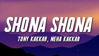 Shona Shona - Tony Kakkar, Neha Kakkar (Lyrics) ft. Sidharth Shukla & Shehnaaz Gill