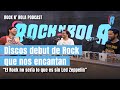 Discos Debut de Rock que nos encantan | Rock N' RoLa Podcast