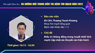 Bài 5: Điều trị kháng đông trong huyết khối tĩnh mạch: Cập nhật các khuyến cáo hiện hành