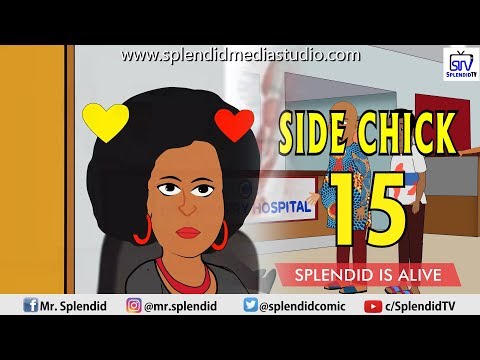 Skit : Splendid TV - Side Chick Part 15 (Splendid is Alive)