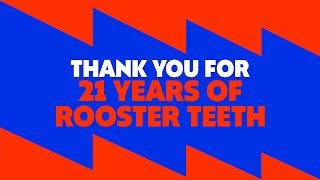 Thank You For 21 Years Of Rooster Teeth