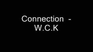 Connection  - W.C.K