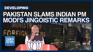 Pakistan Slams Modi's Jingoistic Remarks | Dawn News English