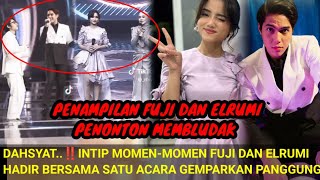 PENONTON MEMBLUDAAK‼️INTIP MOMEN2 FUJI DAN ELRUMI; PENAMPILAN SATU ACARA GEMPARKAN PANGGUNG