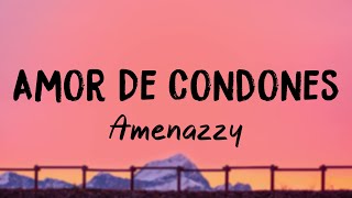 Amor De Condones - Amenazzy (Lyrics) 💕