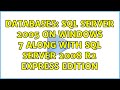 Databases: SQL Server 2005 on Windows 7 along with SQL Server 2008 R2 Express edition