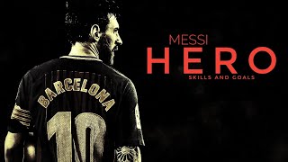 Messi ● Hero ► Skills And Goals