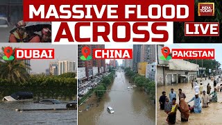 Massive Flood Update LIVE | China Flood LIVE | Pakistan Flood LIVE | Dubai Floods | India Today News