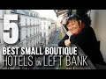 Where to Stay in Paris: 5 Best Boutique Hotels (Left Bank)