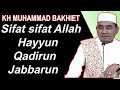 Sifat sifat Allah Hayyun Qadirun Jabbarun || KH Muhammad BAKHIET