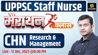 UPPSC Staff Nurse 2023 MahaMarathon Class | CHN | Research & Management | Marathon By Siddharth Sir