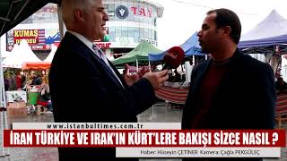 İran Türkiye ve Irak’ın Kürt’lere bakışı sizce nasıl ?