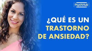 ¿Qué es un Trastorno de Ansiedad?