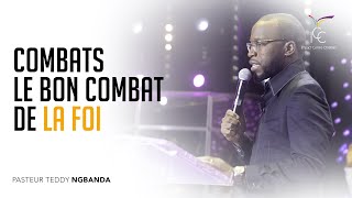 COMBATS LE BON COMBAT DE LA FOI - Ps Teddy Ngbanda