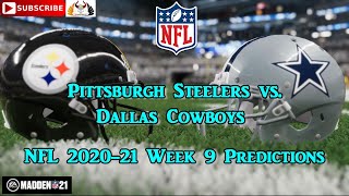 Pittsburgh Steelers vs. Dallas Cowboys | NFL 2020-21 Week 9 | Predictions Madden NFL 21