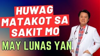 Huwag Matakot sa Sakit Mo. May Lunas Yan.  - Tips By Doc Willie Ong (Internist and Cardiologist)