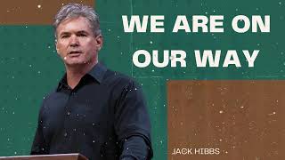 We Are On Our Way - Jack Hibbs Message