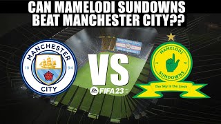 Can Mamelodi Sundowns Beat Manchester City?? - Manchester City vs Mamelodi Sundowns - FIFA 23