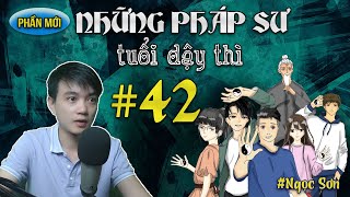 [Tập 42] Những Pháp Sư Tuổi Dậy Thì | Đất Đồng Radio - Truyện ma Nguyễn Huy