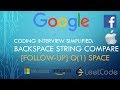 Coding Interview Tutorial 122 - Backspace String Compare [Follow-Up] [LeetCode]