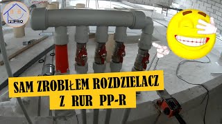 Własny rozdzielacz do wody z rur PP zgrzewany, jak zrobić rozdzielacz do wody z PP ,